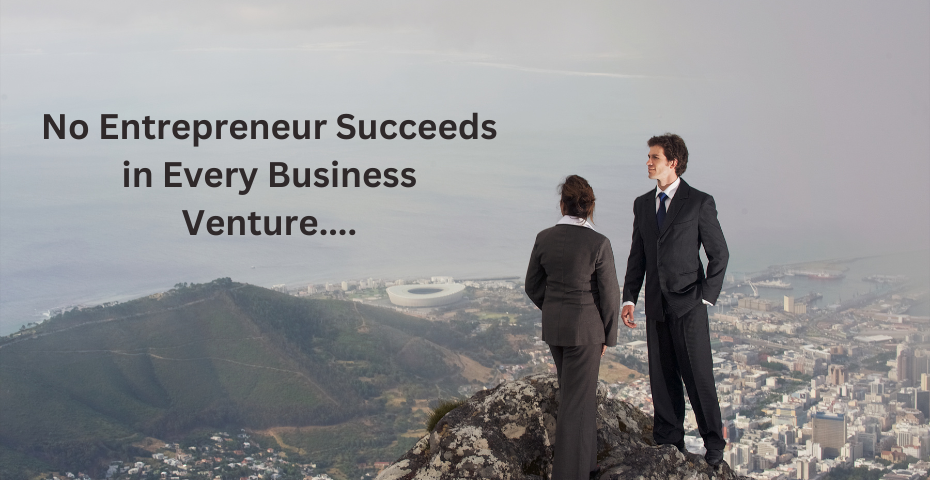 No entrepreneur succeeds in every business venture....