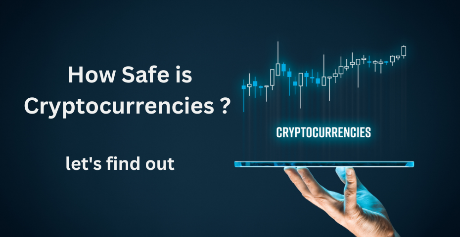 How Safe is Cryptocurrencies - Let\'s Find Out