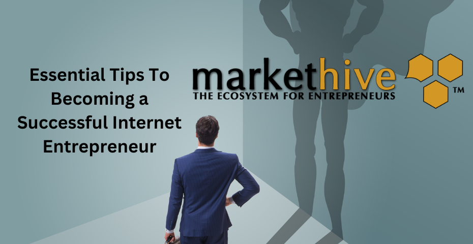 Essential Tips To Becoming a Successful Internet Entrepreneur