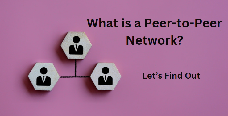 What is a Peer-to-Peer Network?