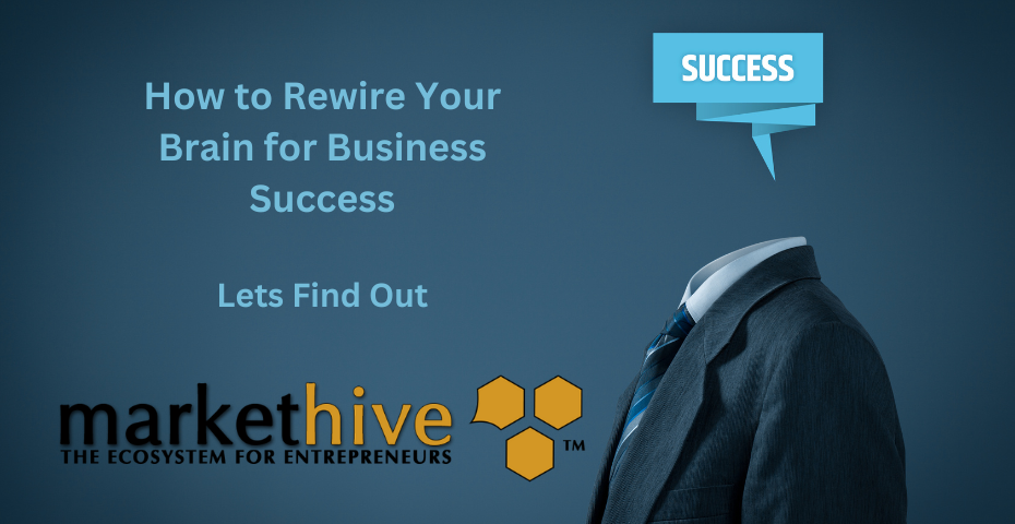 How to Rewire Your Brain for Business Success