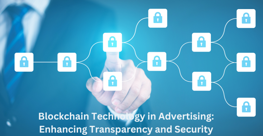 Blockchain Technology in Advertising: Enhancing Transparency and Security