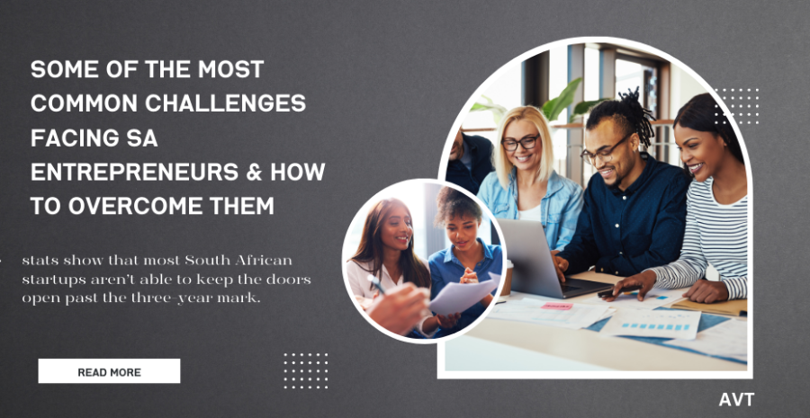 Some of the Most Common Challenges Facing SA Entrepreneurs & How to Overcome them