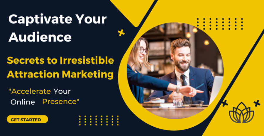 Captivate Your Audience: Secrets to Irresistible Attraction Marketing
