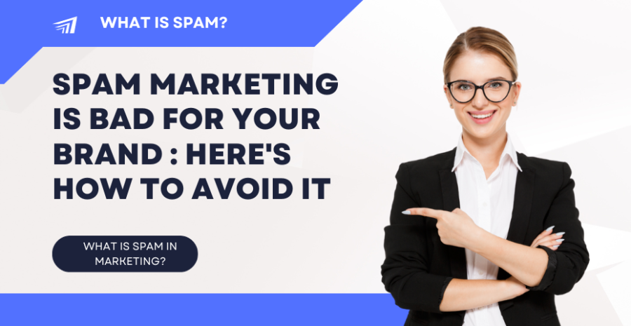 Spam Marketing Is Bad For Your Brand : Here\'s How To Avoid It