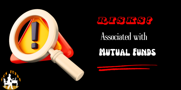 WHAT ARE THE RISKS ASSOCIATED WITH MUTUAL FUNDS - FUN FUNDS