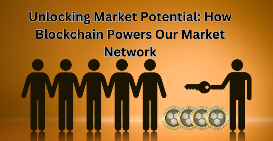 Unlocking Market Potential: How Blockchain Powers Our  Market Network