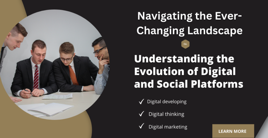 Navigating the Ever-Changing Landscape: Understanding the Evolution of Digital and Social Platforms