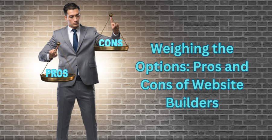 Weighing the Options: Pros and Cons of Website Builders