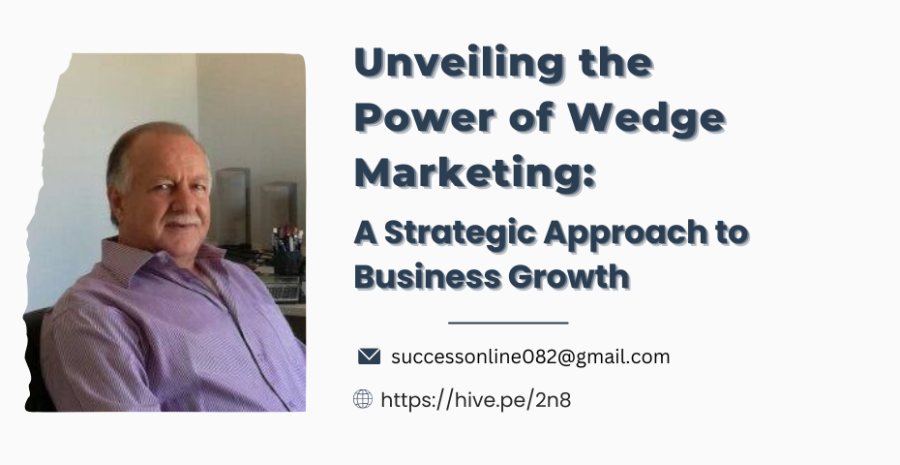 Unveiling the Power of Wedge Marketing: A Strategic Approach to Business Growth