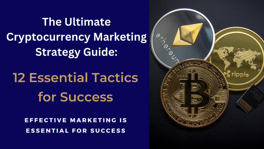 The Ultimate Cryptocurrency Marketing Strategy Guide: 12 Essential Tactics for Success