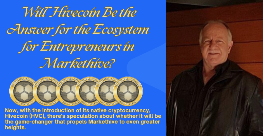 Will Hivecoin Be the Answer for the Ecosystem for Entrepreneurs in Markethive?