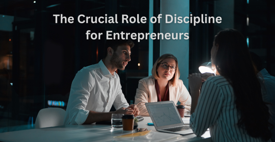 The Crucial Role of Discipline for Entrepreneurs