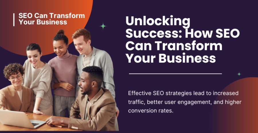 Unlocking Success: How SEO Can Transform Your Business