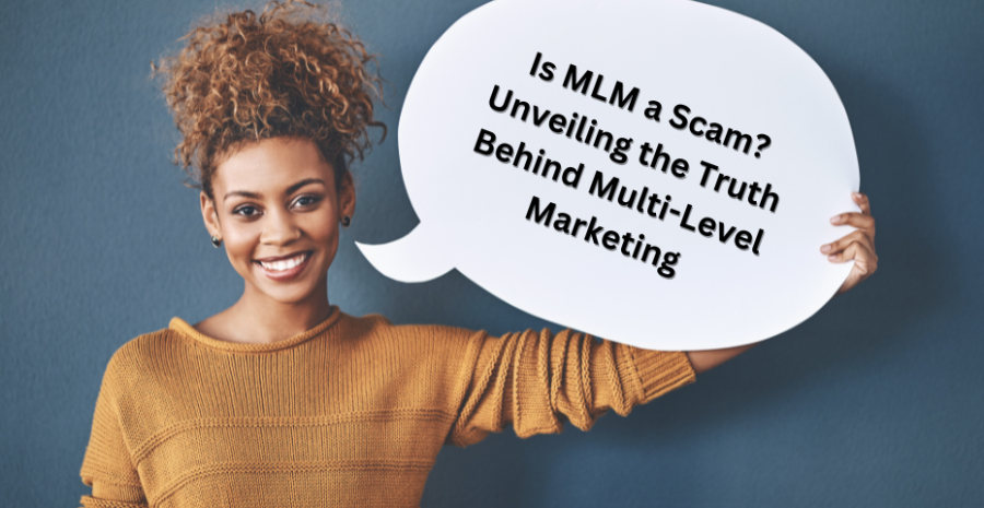 Is MLM a Scam? Unveiling the Truth Behind Multi-Level Marketing