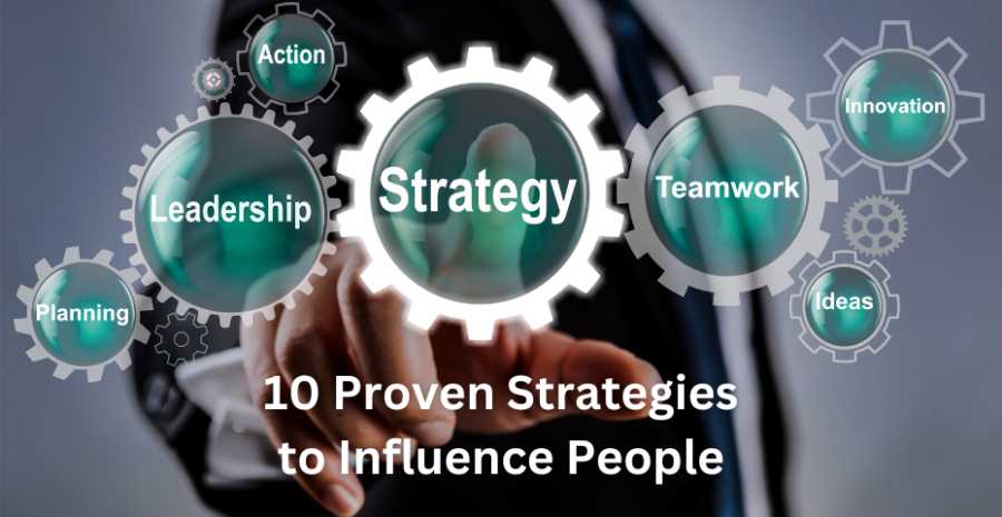 10 Proven Strategies to Influence People