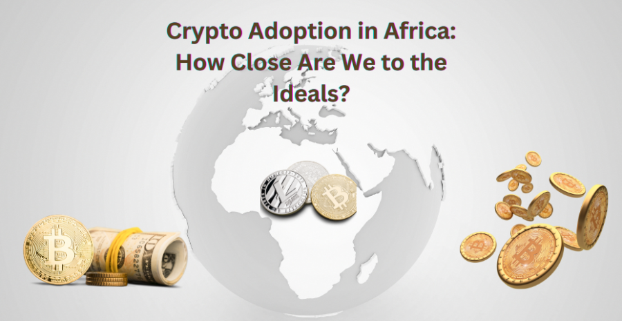 Crypto Adoption in Africa: How Close Are We to the Ideals?