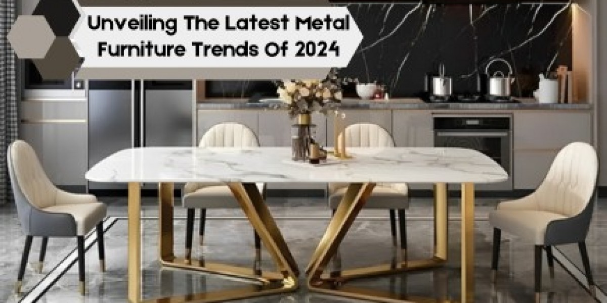 Unveiling the Latest Metal Furniture Trends of 2024