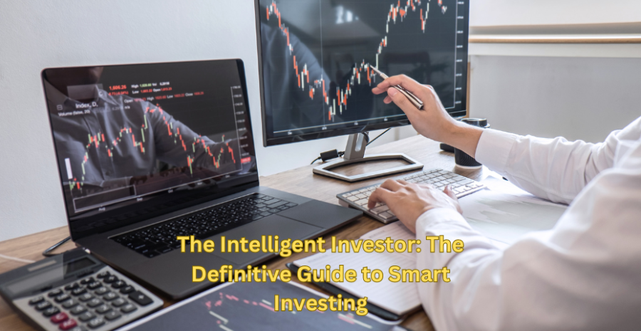 The Intelligent Investor: The Definitive Guide to Smart Investing