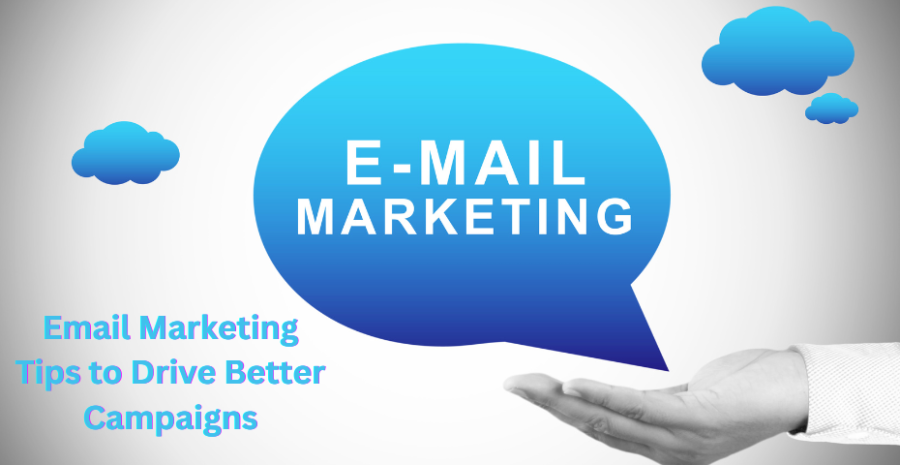 Email Marketing Tips to Drive Better Campaigns