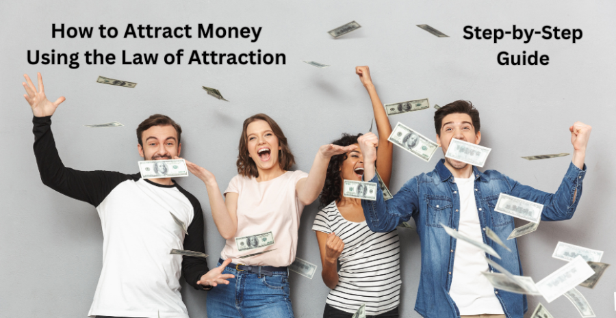 How to Attract Money Using the Law of Attraction: Step-by-Step Guide