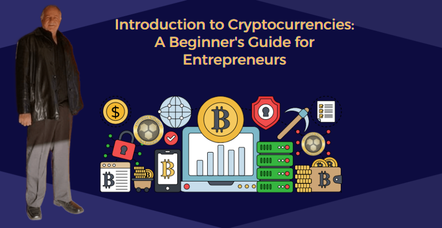 Introduction to Cryptocurrencies: A Beginners Guide for Entrepreneurs