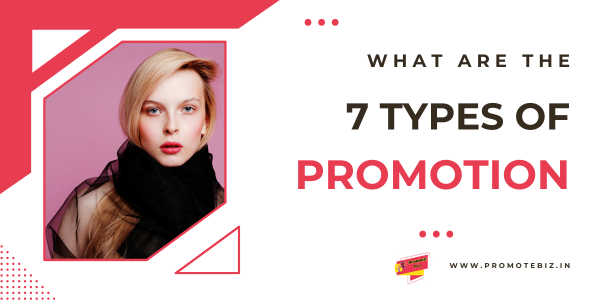 WHAT ARE THE 7 TYPES OF PROMOTION