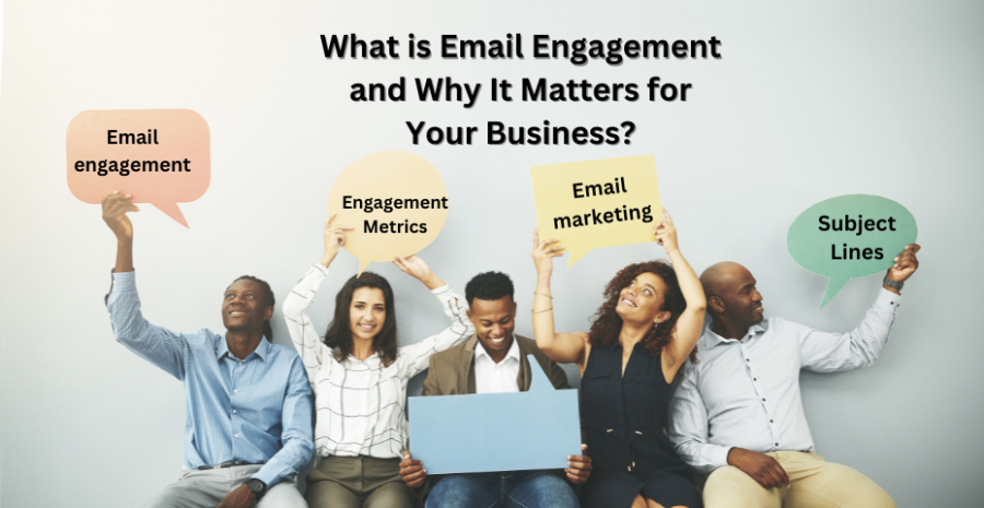 What is Email Engagement and Why It Matters for Your Business?