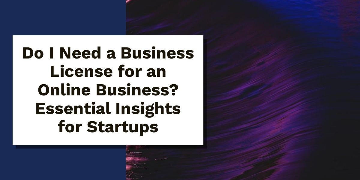 Do I Need a Business License for an Online Business in 2024? Essential Insights