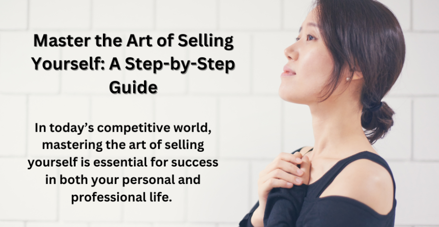 Master the Art of Selling Yourself: A Step-by-Step Guide