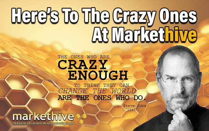 An Unrelenting Pursuit: Celebrating the Crazy Ones at Markethive