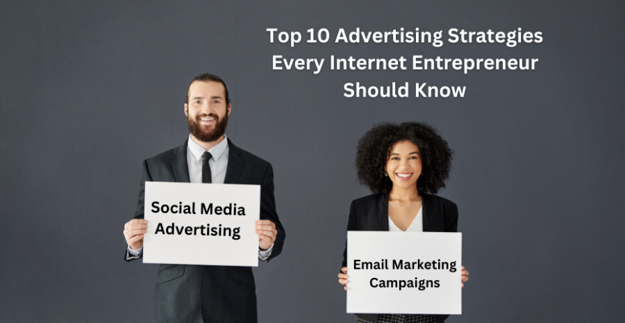 Top 10 Advertising Strategies Every Internet Entrepreneur Should Know