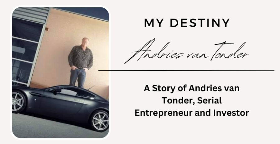 My Destiny: A Story of Andries van Tonder, Serial Entrepreneur and Investor