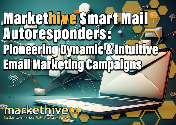 Markethive Smart Mail Autoresponders: Pioneering Dynamic and Intuitive Campaigns