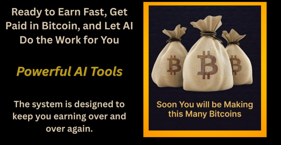 Ready to Earn Fast, Get Paid in Bitcoin, and Let AI Do the Work for You