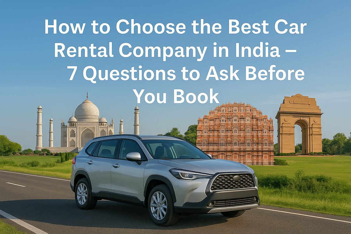 How to Choose the Best Car Rental Company in India — 7 Questions to Ask Before You Book | by Bhati Tours | Jun, 2025 | Medium
