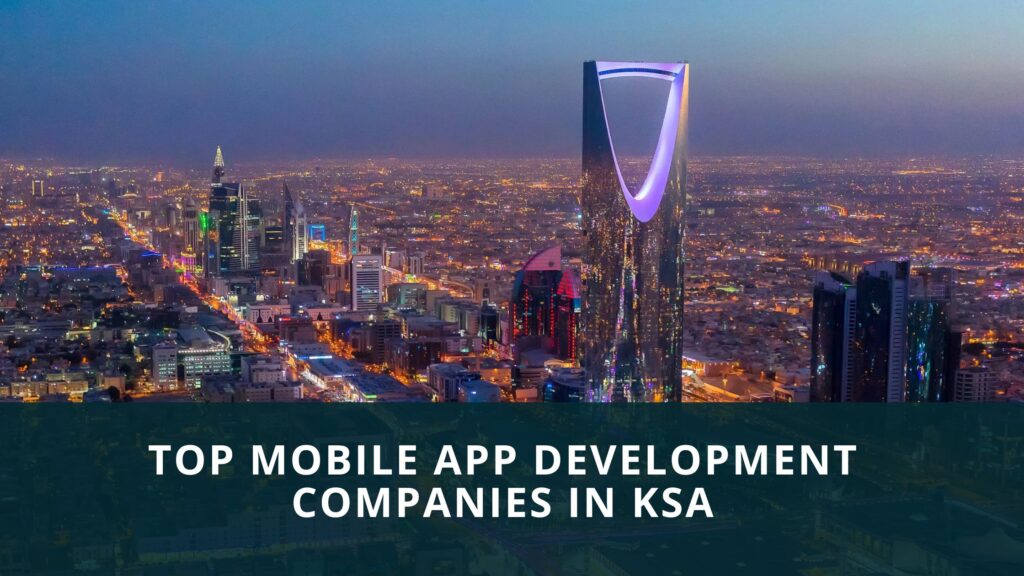 Top Mobile App Development Companies in Saudi Arabia (2025 Edition)