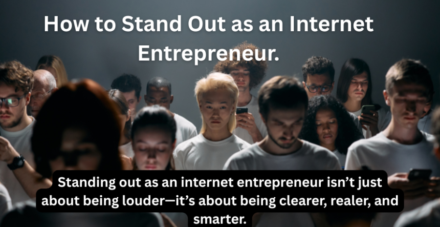 How to Stand Out as an Internet Entrepreneur