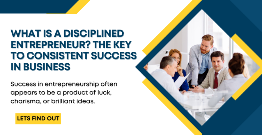 What Is a Disciplined Entrepreneur? The Key to Consistent Success in Business