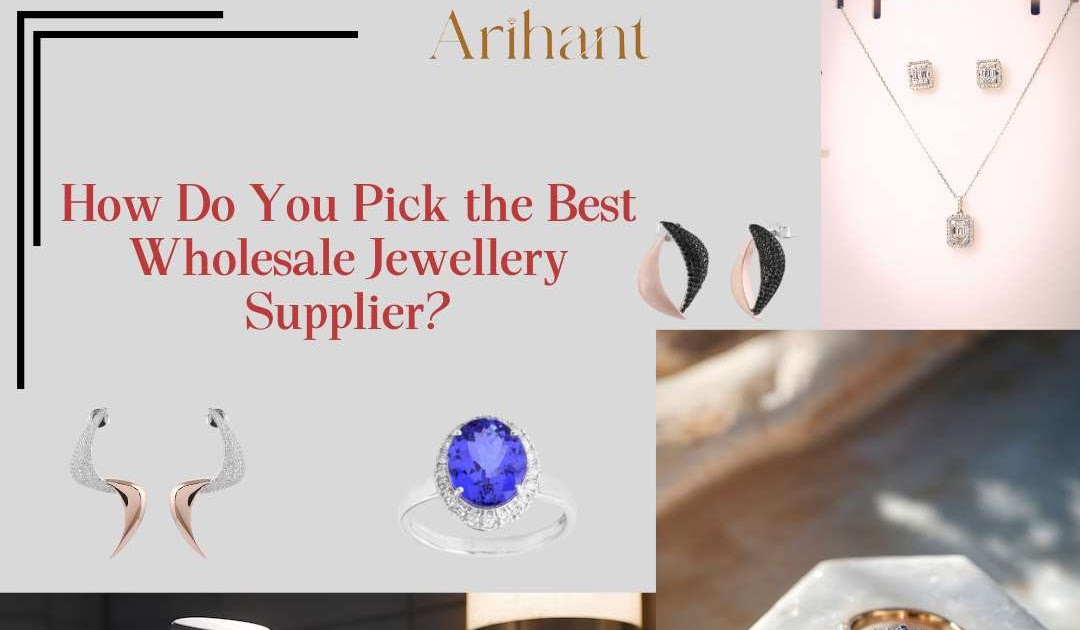 How Do You Pick the Best Wholesale Jewellery Supplier?