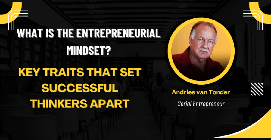 What Is the Entrepreneurial Mindset? Key Traits That Set Successful Thinkers Apart