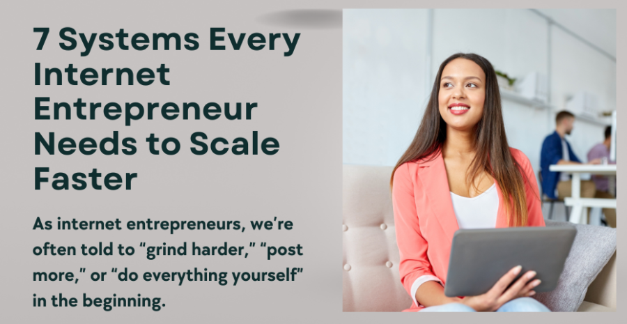 7 Systems Every Internet Entrepreneur Needs to Scale Faster
