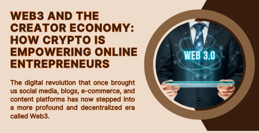 Web3 and the Creator Economy: How Crypto Is Empowering Online Entrepreneurs