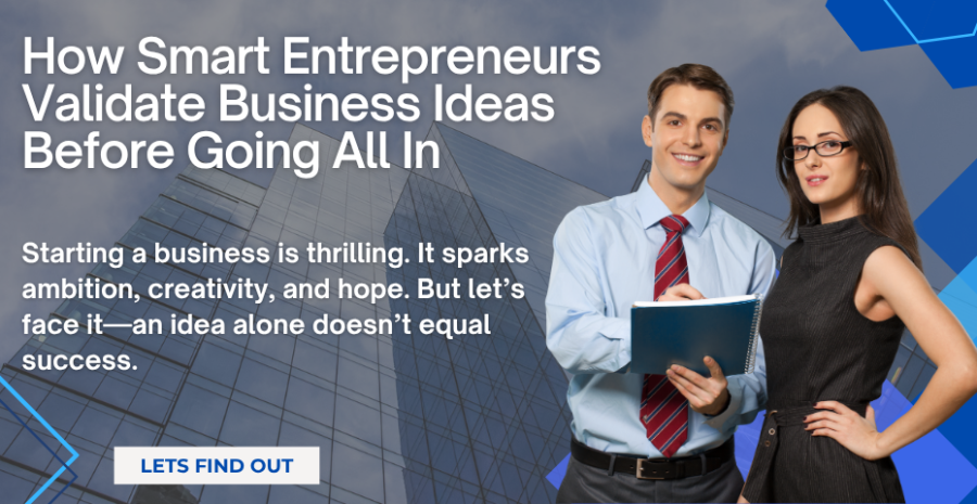 How Smart Entrepreneurs Validate Business Ideas Before Going All In