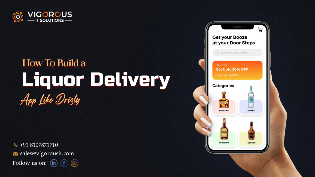 How To Build A Liquor Delivery App Like Drizly In 2025: Full Guide