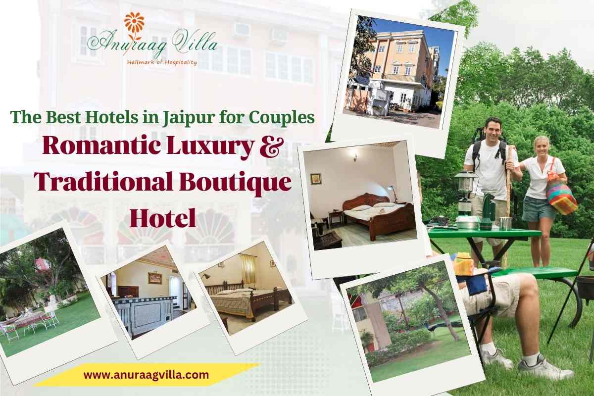 The Best Hotels in Jaipur for Couples: Romantic Luxury & Traditional Boutique Hotel