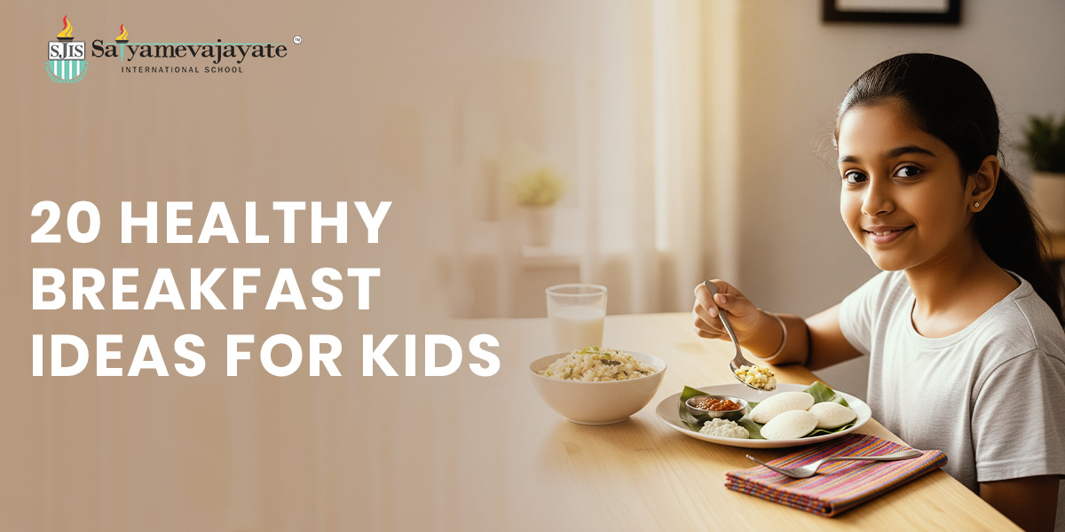 20 Healthy Breakfast Ideas for Kids - Satyameva Jayate International School