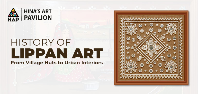 History of Lippan Art: From Village Huts to Urban Interiors
