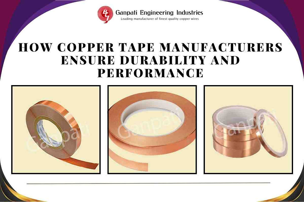 How Copper Tape Manufacturers Ensure Durability and Performance