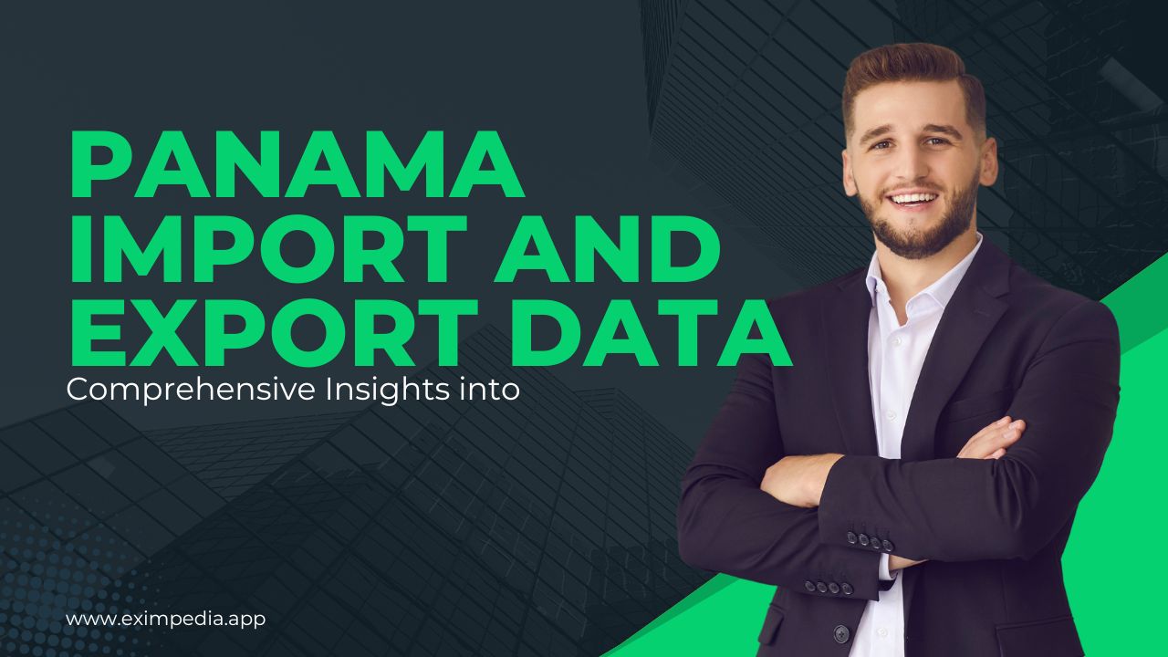Comprehensive Insights into Panama Import and Export Data – Exim Trade Blogs